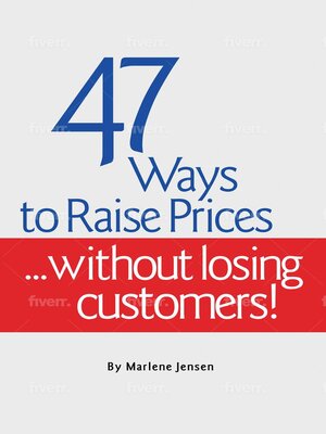 cover image of 47 Ways to Raise Prices ...Without Losing Customers